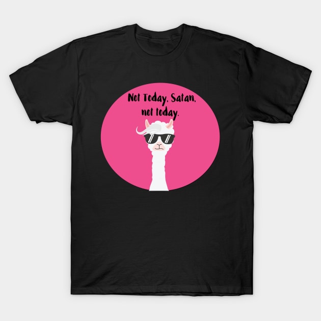 Not today, Satan, Not Today T-Shirt by chicalookate